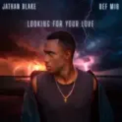 Jathan Blake - Looking For Your Love