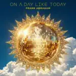 Frank Abraham - On A Day Like Today