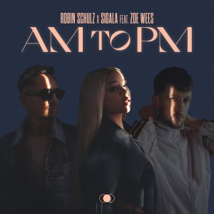 ROBIN SCHULZ X SIGALA - AM TO PM