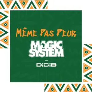 Magic System - Même pas peur (feat DIDIB)