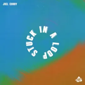 Joel Corry - Stuck In A Loop