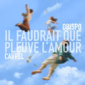 Pascal Obispo & Francis Cabrel - Il faudrait que pleuve l'amour