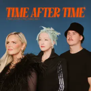 Cyndi Lauper, Cyril & Tones And I - Time After Time